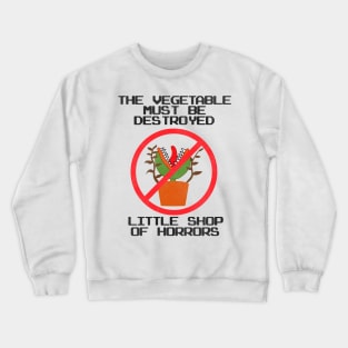 Little Shop of Horrors / Destroy The Vegetable! Crewneck Sweatshirt